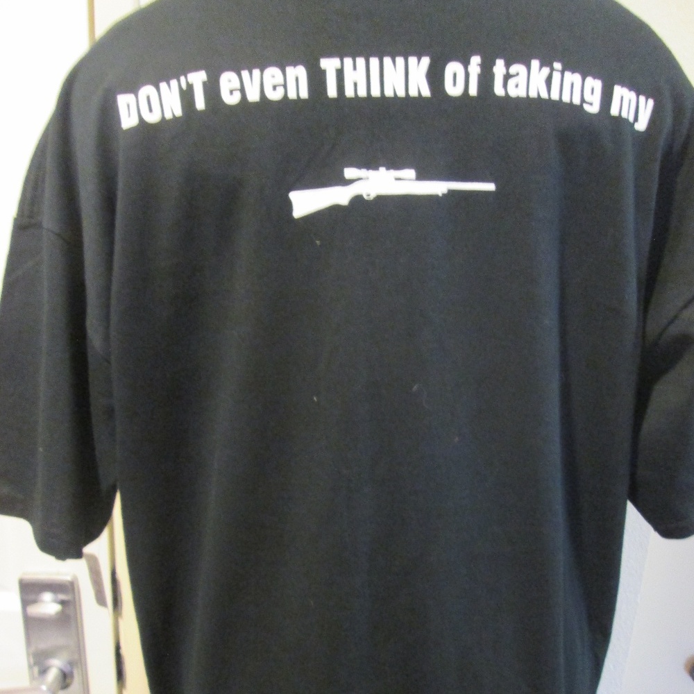 BLACK TSHIRT, DON'T EVEN THINK OF TAKING MY GUN, X
